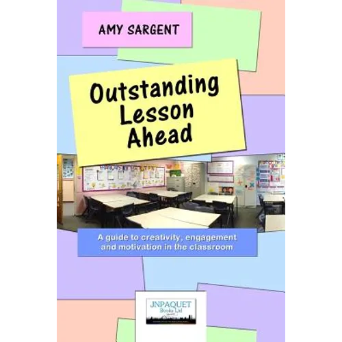Outstanding Lesson Ahead: A guide to creativity, engagement and motivation in the classroom.