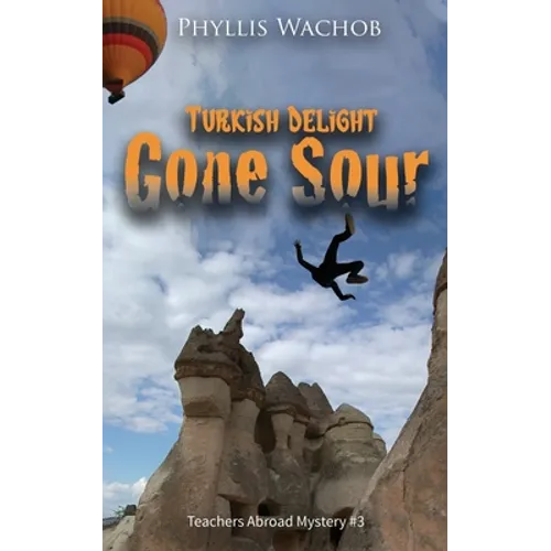 Turkish Delight Gone Sour: Teachers Abroad Mystery #3