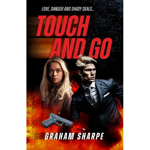 Touch and Go: Love, danger and shady deals