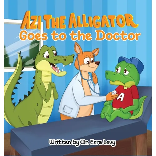 Azi The Alligator: Goes to the Doctor