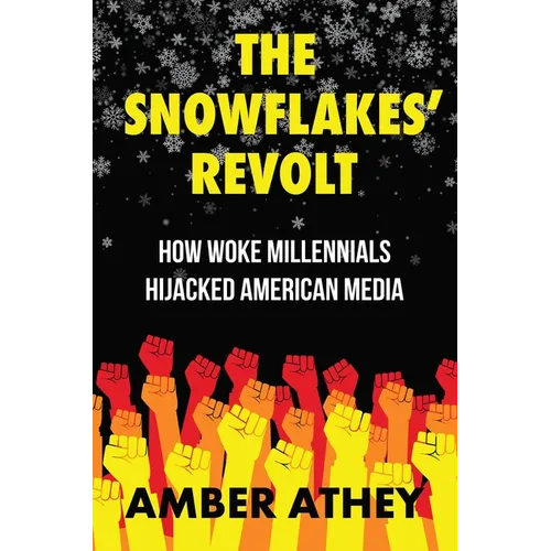 The Snowflakes' Revolt: How Woke Millennials Hijacked American Media