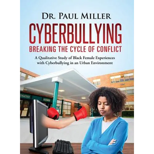 Cyberbullying Breaking the Cycle of Conflict: A Qualitative Study of Black Female Experiences with Cyberbullying in an Urban Environment