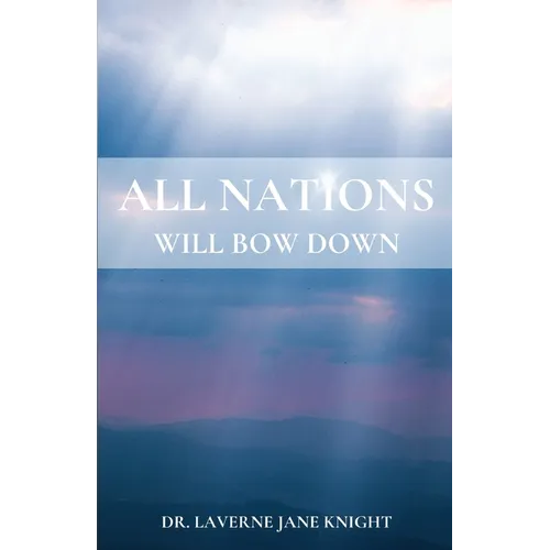 All Nations Will Bow Down