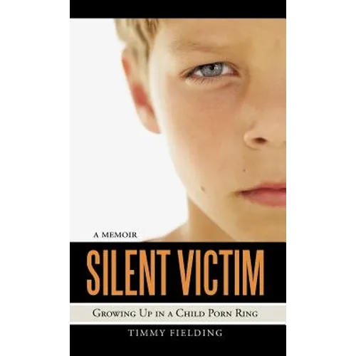 Silent Victim: Growing Up in a Child Porn Ring