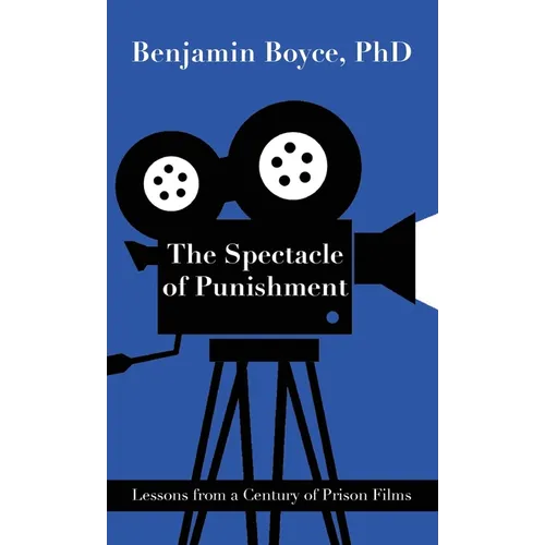The Spectacle of Punishment: Lessons from a Century of Prison Films
