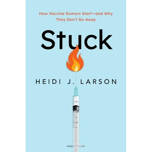 Stuck: How Vaccine Rumors Start -- And Why They Don't Go Away