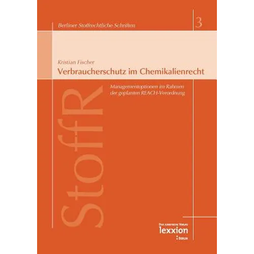 Verbraucherschutz Im Chemikalienrecht: Managementoptionen Im Rahmen Der Geplanten Reach-Verordnung