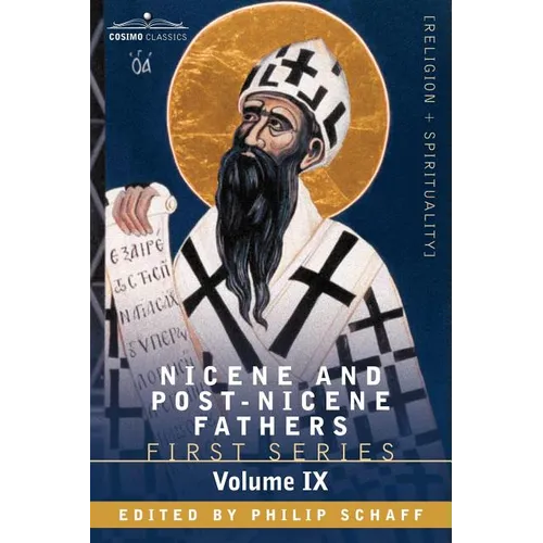 Nicene and Post-Nicene Fathers: First Series, Volume IX St.Chrysostom: On the Priesthood, Ascetic Treatises, Select Homilies and Letters, Homilies on
