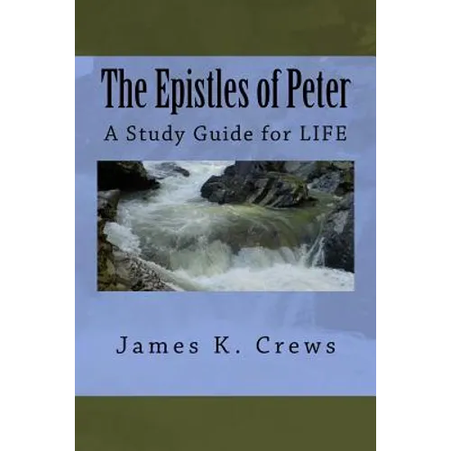 The Epistles of Peter: A Study Guide for LIFE