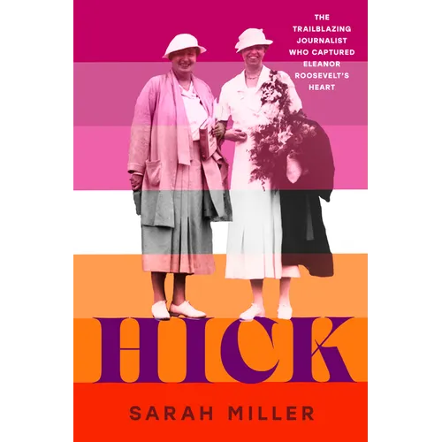 Hick: The Trailblazing Journalist Who Captured Eleanor Roosevelt's Heart