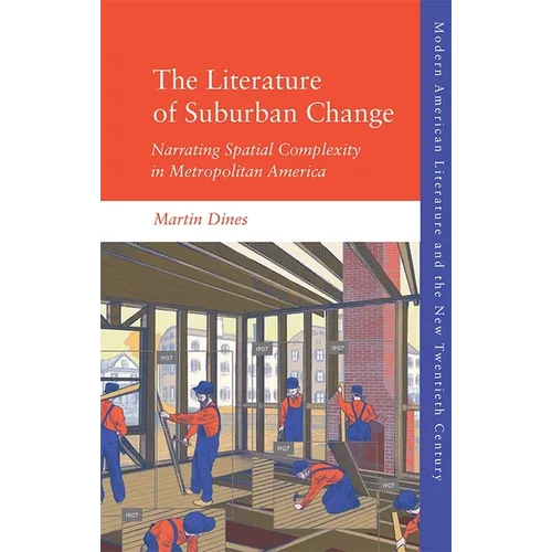 The Literature of Suburban Change: Narrating Spatial Complexity in Metropolitan America
