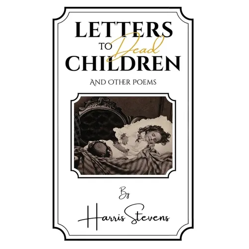 Letters to Dead Children: And Other Poems