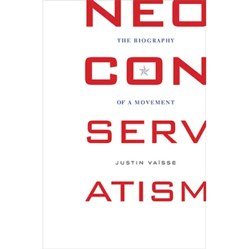 Neoconservatism: The Biography of a Movement