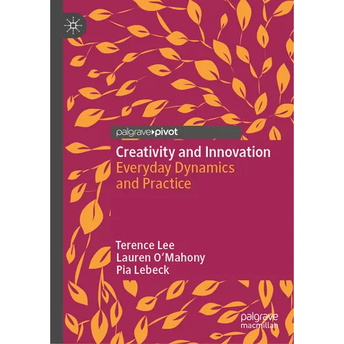 Creativity and Innovation: Everyday Dynamics and Practice
