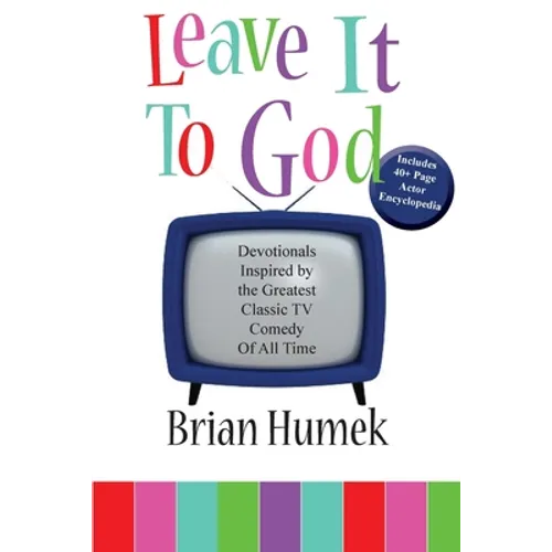 Leave it to God: Devotionals Inspired by the Greatest Classic TV Comedy of All Time
