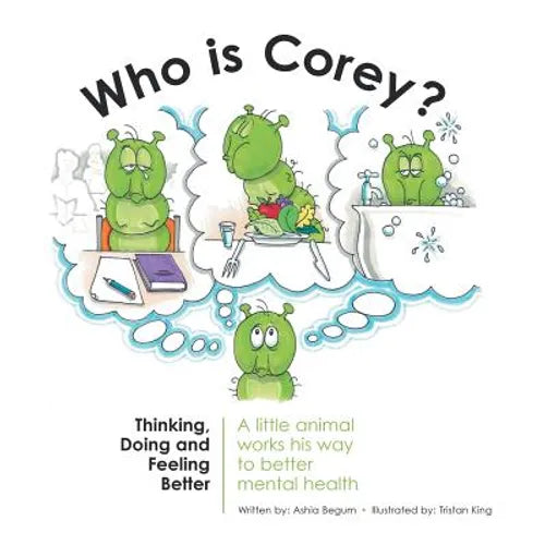 Who Is Corey?: Thinking, Doing and Feeling Better. A little animal works his way to better mental health