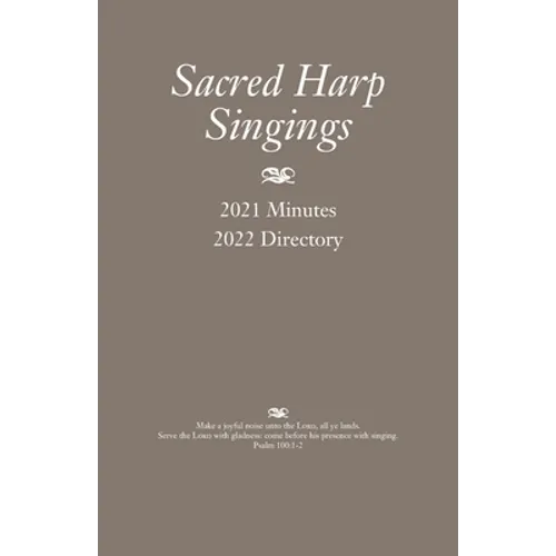 Sacred Harp Singings: 2021 Minutes and 2022 Directory