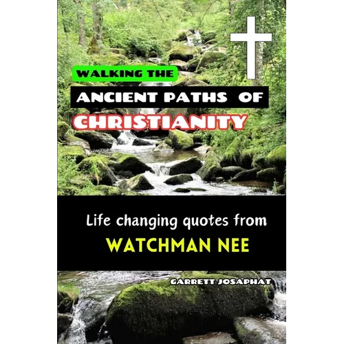 Walking the Ancient Paths of Christianity: Life changing quotes from WATCHMAN NEE