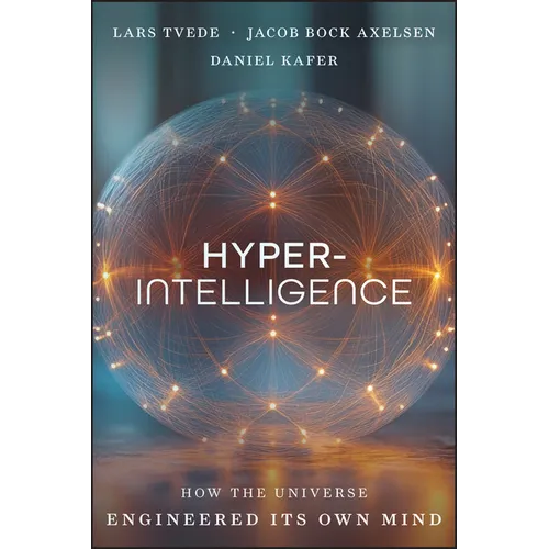 Hyperintelligence: How the Universe Engineers Its Own Mind