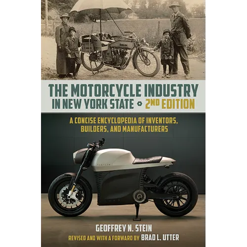 The Motorcycle Industry in New York State, Second Edition: A Concise Encyclopedia of Inventors, Builders, and Manufacturers