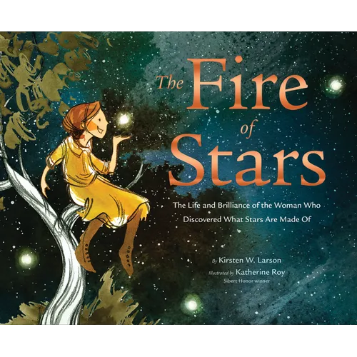The Fire of Stars: The Life and Brilliance of the Woman Who Discovered What Stars Are Made of