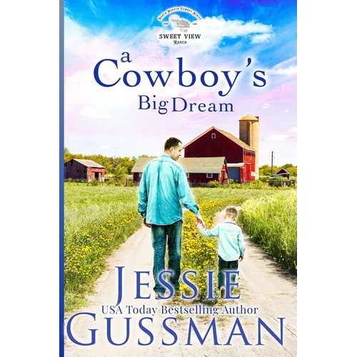 A Cowboy's Big Dream (Sweet View Ranch Western Christian Cowboy Romance book 10)