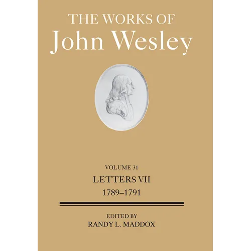 The Works of John Wesley Volume 31: Letters VII (1789-1791)