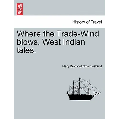 Where the Trade-Wind Blows. West Indian Tales.