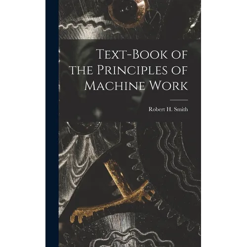 Text-book of the Principles of Machine Work