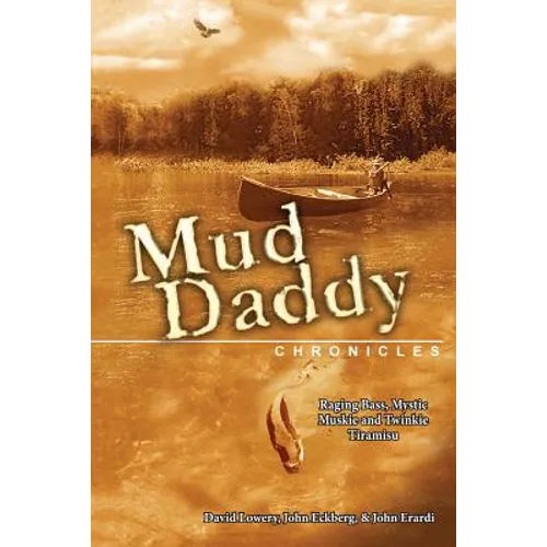The Mud Daddy Chronicles: Raging Bass, Mystic Muskie & Twinkie Tiramisu