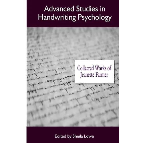 Advanced Studies in Handwriting Psychology: Collected Works of Jeanette Farmer