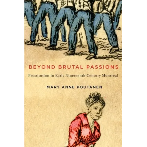 Beyond Brutal Passions: Prostitution in Early Nineteenth-Century Montreal