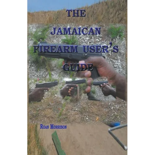The Jamaican Firearm User's Guide