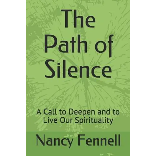 The Path of Silence: A Call to Deepen and to Live Our Spirituality