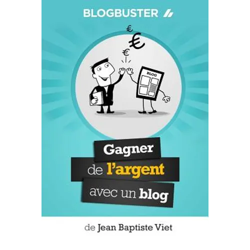 BlogBuster: Gagner de l'Argent avec un Blog