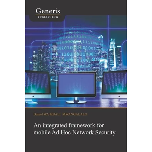 An integrated framework for mobile Ad Hoc Network Security