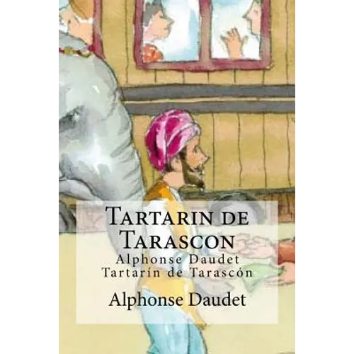 Tartarin de Tarascon: Alphonse Daudet Tartarin de Tarascon