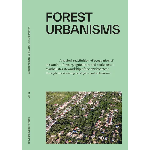 Forest Urbanisms: New Non-Human and Human Ecologies for the 21st Century