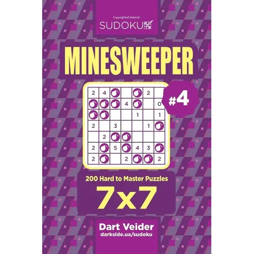 Sudoku Minesweeper - 200 Hard to Master Puzzles 7x7 (Volume 4)