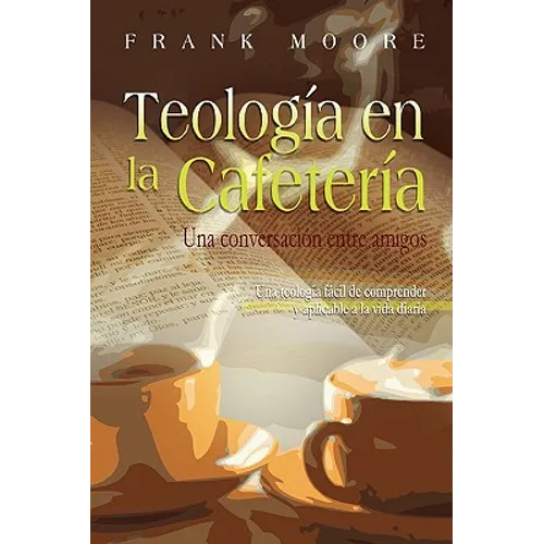 TEOLOGIA EN LA CAFETERIA (Spanish: Coffee Shop Theology)