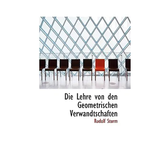 Die Lehre Von Den Geometrischen Verwandtschaften