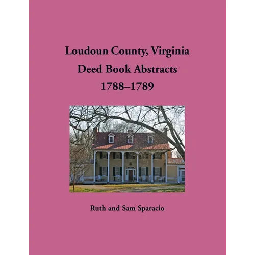 Loudoun County, Virginia Deed Book Abstracts, 1788-1789