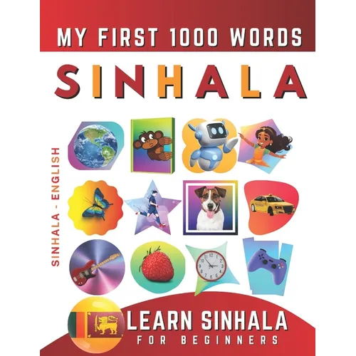 Learn Sinhala for Beginners, My First 1000 Words: Bilingual Sinhala - English Language Learning Book for Kids & Adults