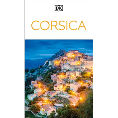 DK Corsica: Must-See Sights. Culture & History. Detailed Maps & Tours. Covers Bonifacio, Porto-Vecchio, Ajaccio, & More