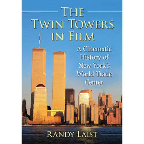The Twin Towers in Film: A Cinematic History of New York's World Trade Center