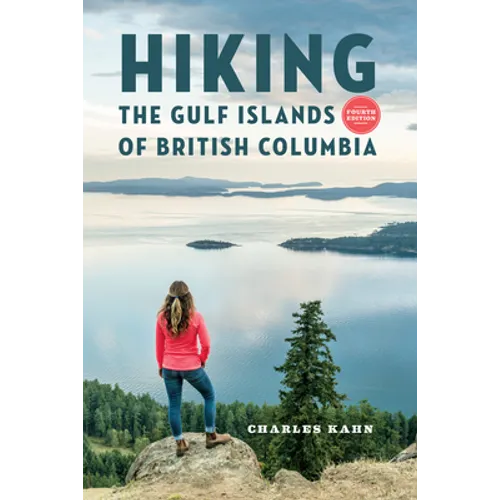 Hiking the Gulf Islands of British Columbia: 4th Edition
