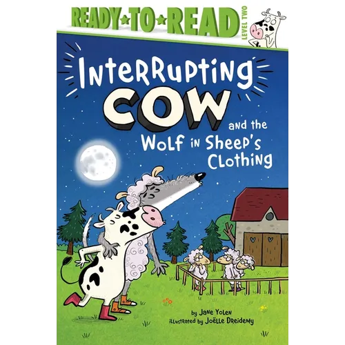 Interrupting Cow and the Wolf in Sheep's Clothing: Ready-To-Read Level 2
