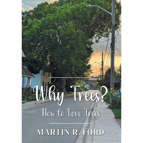 Why Trees?: How to Love Trees