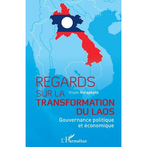 Regards sur la transformation du Laos: Gouvernance politique et économique