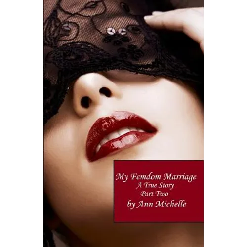 My Femdom Marriage: A True Story (Part Two)